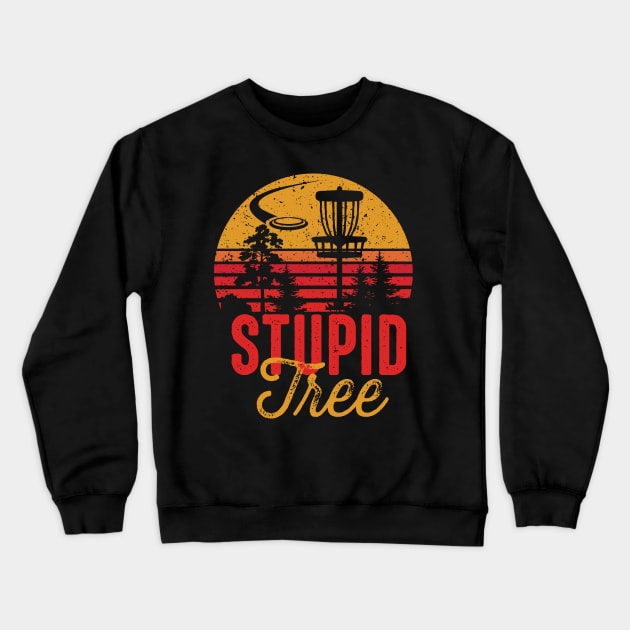 Stupid Tree Funny Ultimate Frisbee Frolf Disc Golf Design Crewneck Sweatshirt by MrPink017